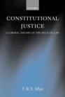 Image for Constitutional justice  : a liberal theory of the rule of law