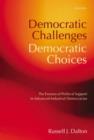 Image for Democratic challenges, democratic choices  : the erosion of political support in advanced industrial democracies