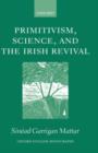 Image for Primitivism, Science, and the Irish Revival
