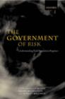 Image for The government of risk  : understanding risk regulation regimes