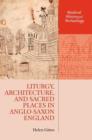 Image for Liturgy, Architecture, and Sacred Places in Anglo-Saxon England