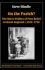 Image for On the parish?  : the micro-politics of poor relief in rural England c.1550-1750