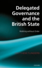 Image for Delegated governance and the British state  : walking without order