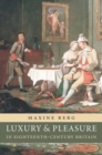 Image for Luxury and Pleasure in Eighteenth-Century Britain
