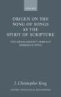 Image for Origen on the Song of songs as the spirit of scripture  : the bridegroom&#39;s perfect marriage-song