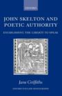 Image for John Skelton and poetic authority  : establishing the liberty to speak