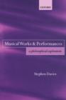 Image for Musical works and performances  : a philosophical exploration