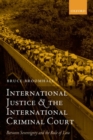Image for International justice and the International Criminal Court  : between sovereignty and the rule of law
