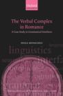 Image for The verbal complex in romance  : a case study in grammatical Interfaces