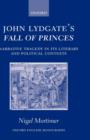 Image for John Lydgate&#39;s Fall of princes  : narrative tragedy in its literary and political contexts