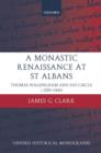 Image for A monastic renaissance at St Albans  : Thomas Walsingham and his circle, c.1350-1440