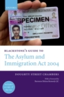 Image for Blackstone&#39;s guide to the Asylum and Immigration (Treatment of Claimants, etc.) Act 2004