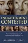 Image for Enlightenment contested  : philosophy, modernity, and the emancipation of man, 1670-1752