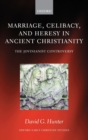 Image for Marriage, Celibacy, and Heresy in Ancient Christianity
