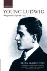 Image for Young Ludwig  : Wittgenstein&#39;s life, 1889-1921
