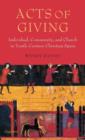 Image for Acts of giving  : individual, community, and church in tenth-century Christian Spain