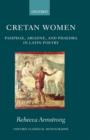 Image for Cretan women  : Pasiphae, Ariadne, and Phaedra in Latin poetry