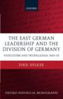 Image for The East German leadership and the division of Germany  : patriotism and propaganda 1945-1953