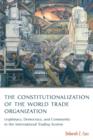 Image for The Constitutionalization of the World Trade Organization