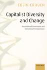 Image for Capitalist diversity and change  : recombinant governance and institutional entrepreneurs