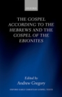Image for The Gospel according to the Hebrews and the Gospel of the Ebionites