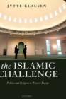 Image for The Islamic challenge  : politics and religion in Western Europe