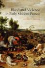 Image for Blood and Violence in Early Modern France