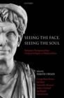 Image for Seeing the face, seeing the soul  : Polemon&#39;s physiognomy from classical antiquity to medieval Islam