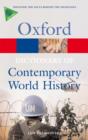 Image for A dictionary of contemporary world history  : from 1900 to the present day