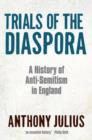 Image for Trials of the diaspora  : a history of anti-semitism in England