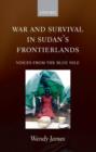 Image for War and survival in Sudan&#39;s frontierlands  : voices from the Blue Nile