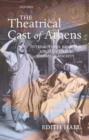 Image for The theatrical cast of Athens  : interactions between Ancient Greek drama and society