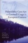 Image for Palaeolithic Cave Art at Creswell Crags in European Context
