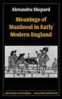 Image for Meanings of Manhood in Early Modern England