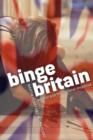Image for Binge Britain  : alcohol and the national response
