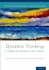 Image for Dynamic thinking: a primer on dynamic field theory