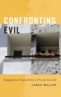 Image for Confronting evil  : engaging our responsibility to prevent genocide