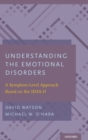 Image for Understanding the emotional disorders  : a symptom-level approach based on the IDAS-II