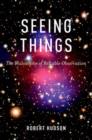 Image for Seeing things  : the philosophy of reliable observation