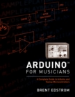 Image for Arduino for Musicians: A Complete Guide to Arduino and Teensy Microcontrollers