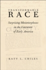 Image for Transformable race: surprising metamorphoses in the literature of early America