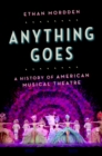 Image for Anything goes: a history of American musical theatre