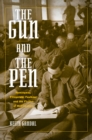 Image for The gun and the pen: Hemingway, Fitzgerald, Faulkner, and the fiction of mobilization