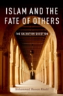 Image for Islam and the fate of others: the salvation question