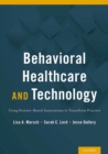Image for Behavioral healthcare and technology: using science-based innovations to transform practice