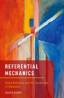 Image for Referential mechanics: direct reference and the foundations of semantics