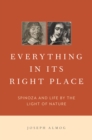 Image for Everything in its right place: Spinoza and life by the light of nature