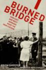 Image for Burned bridge  : how East and West Germans made the Iron Curtain