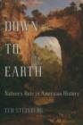 Image for Down to Earth: Nature&#39;s Role in American History / Ted Steinberg.