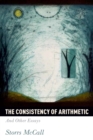 Image for The consistency of arithmetic: and other essays